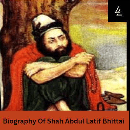 Biography Of Shah Abdul Latif Bhittai​