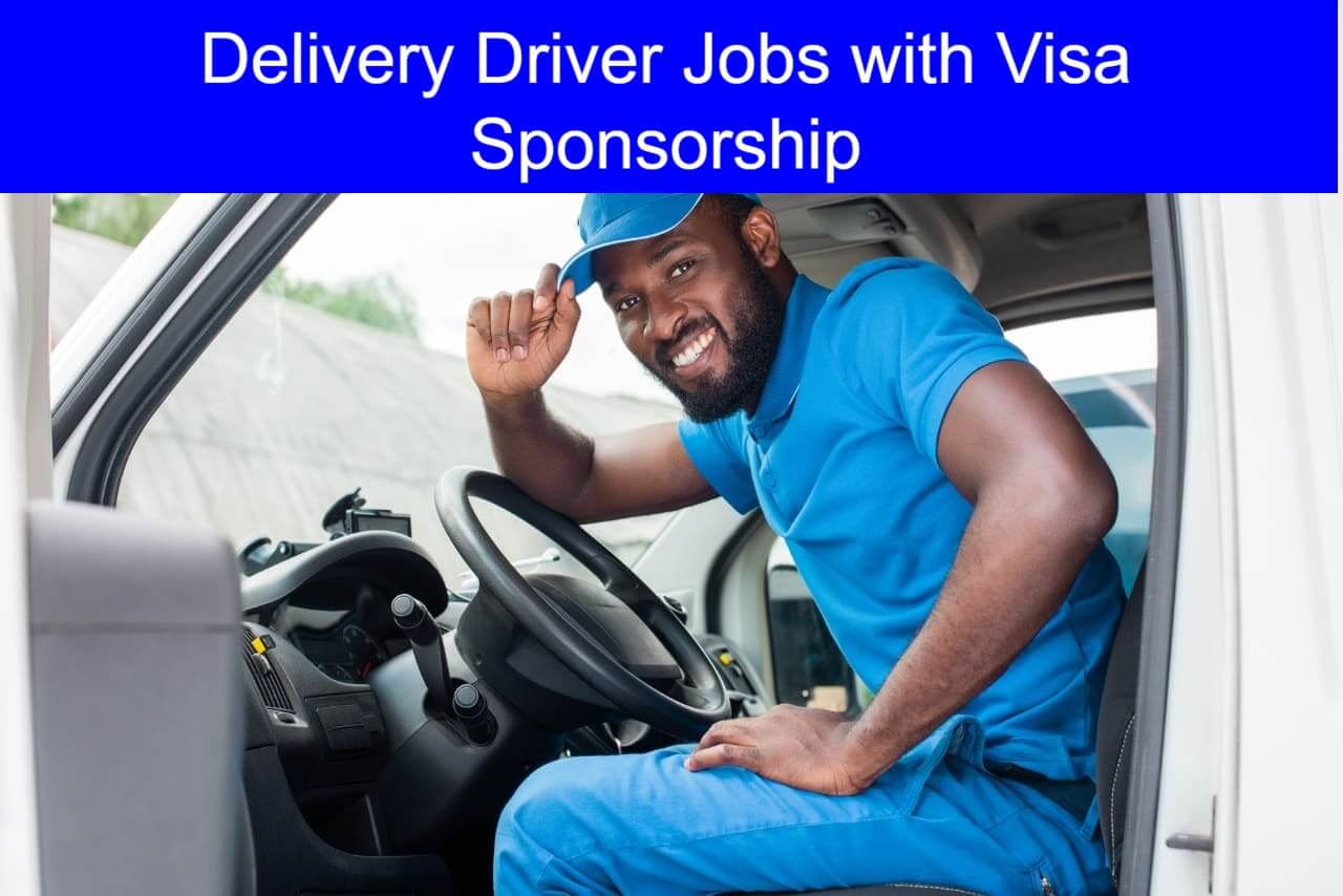 Delivery Driver Jobs with Visa Sponsorship