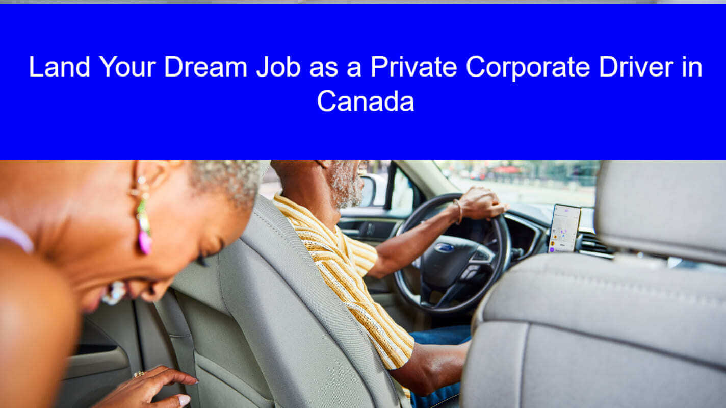 Land Your Dream Job as a Private Corporate Driver in Canada