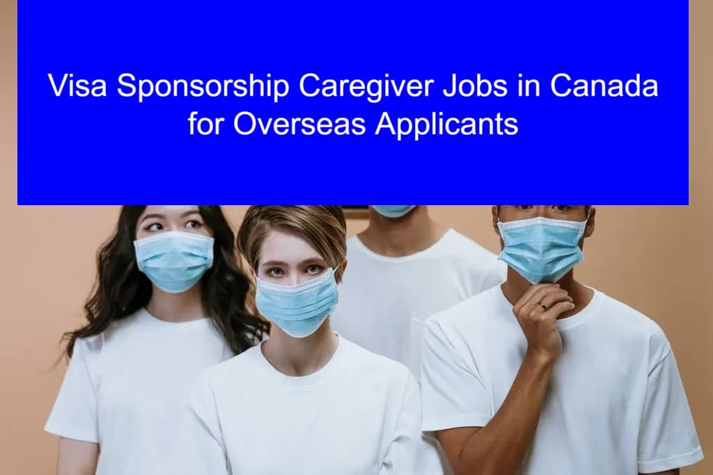 Visa Sponsorship Caregiver Jobs in Canada for Overseas Applicants